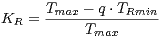       T    - q⋅T
KR  = -max------Rmin-
           Tmax
